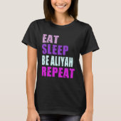 Aliyah Eat Sleep Be Repeat Aliyah T-Shirt (Vorderseite)