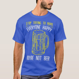 Alkohol Du bist nicht lustig wie Bier Männer Fraue T-Shirt