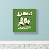 Alkohol: Ein Getränk fühle ich mich gut Leinwanddruck (Insitu (Holzboden))