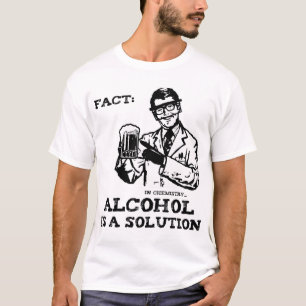 Alkohol ist eine Lösung in der Chemie T-Shirt