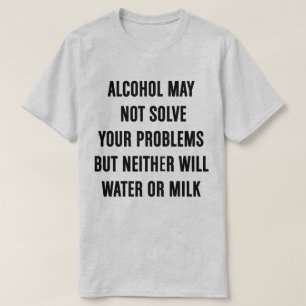 Alkohol kann Ihr Problem-T-Shirt möglicherweise T-Shirt