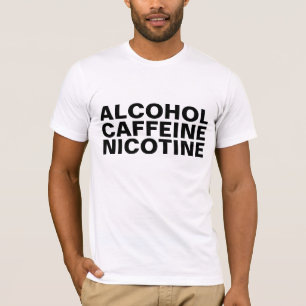 Alkohol-Koffein-Nikotin-T - Shirts