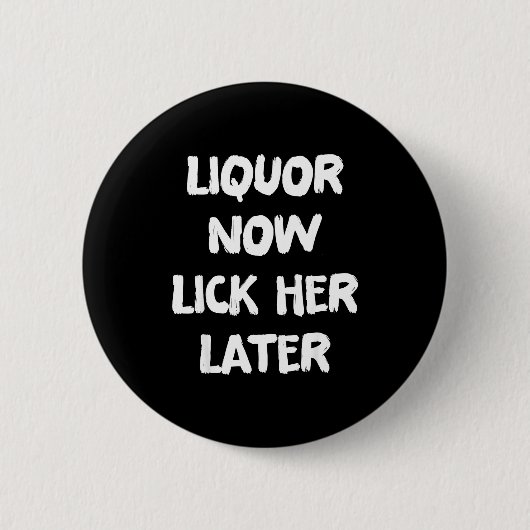 Alkohol leckt sie später lustiger Trink-Junggesell Button (Vorderseite)