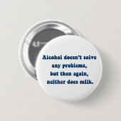 Alkohol löst keine Probleme, Milch? Button (Vorne & Hinten)