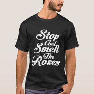 Alkohol Shirt Stopp und riechen die Rose T-Shirts