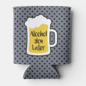 Alkohol Sie später Dosenkühler (Vorderseite)