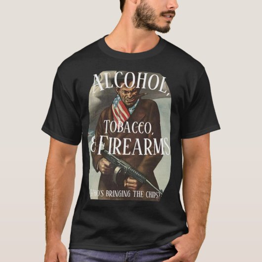 ALKOHOL TOBACCO & FIREARMS, DIE CHIPS BRINGEN T-Shirt (Vorderseite)
