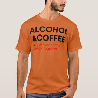 Alkohol und Kaffee der Klebstoff, der diesen Schau T-Shirt