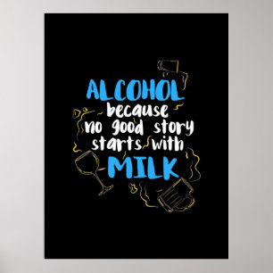 Alkohol, weil keine gute Geschichte mit Milch begi Poster