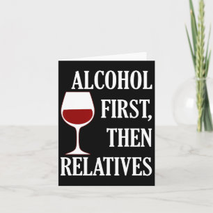 Alkohol zuerst dann Verwandte Funny Christmas Wein Karte