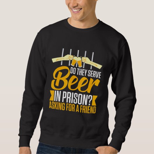 Alkoholgebäck im Gefängnis Booze Drink Sprichwort Sweatshirt (Vorderseite)