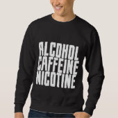 Alkoholkoffein Nikotin Sweatshirt (Vorderseite)