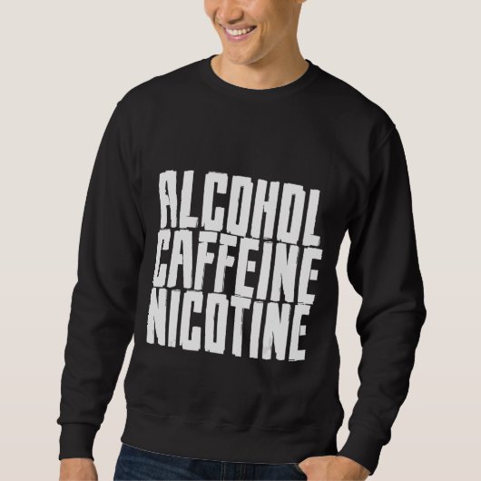 Alkoholkoffein Nikotin Sweatshirt (Vorderseite)