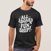 All Aboard the Fun Ship! T-Shirt (Vorderseite)