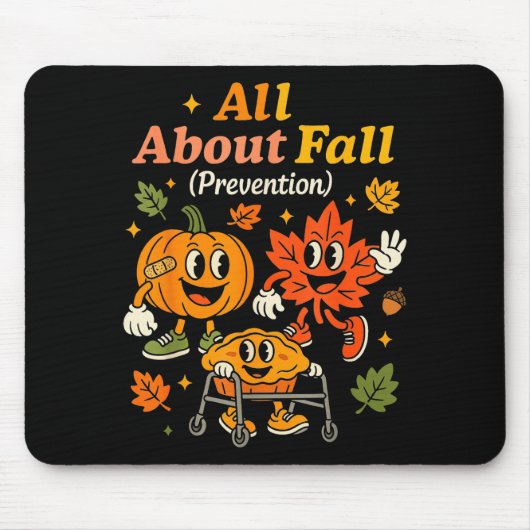 All About Fall Prevention Funny Autumn Therapy Pt Mousepad (Vorne)