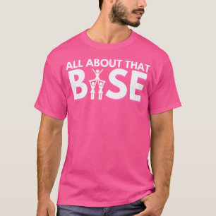 All About That Base Cheerleader Cheerleading Camp T-Shirt