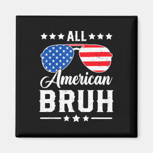 All American Bruh 4. Juli Funny Patriotic USA Magnet