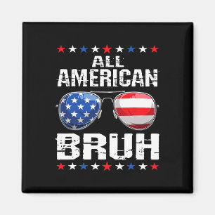 All American Bruh 4. Juli Jungen Patriotisch Usa T Magnet
