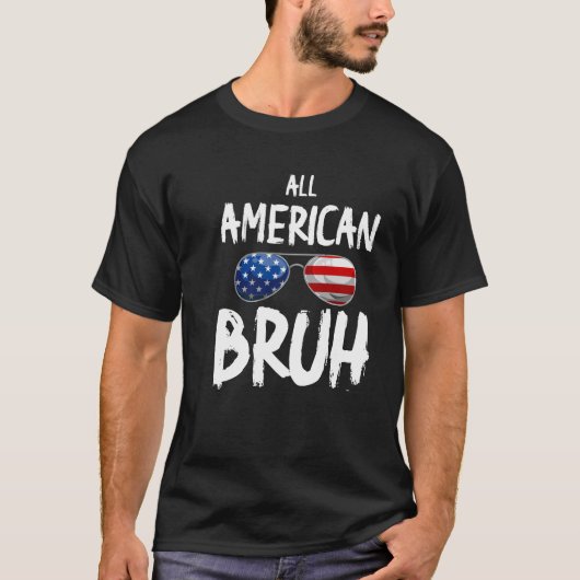 All American Bruh 4. Juli Sonnenbrille T-Shirt (Vorderseite)