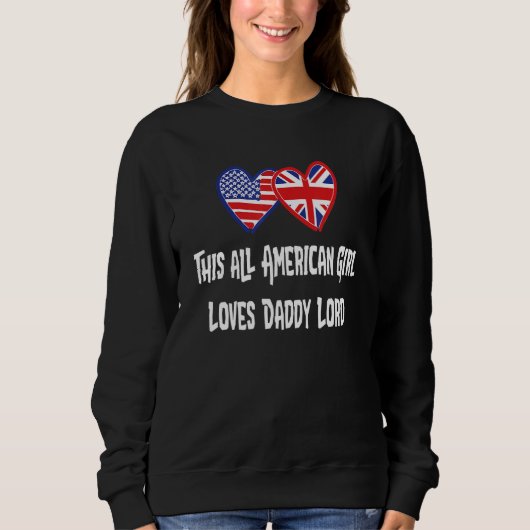 All American Girl Loves Daddy Lord @lord dermott D Sweatshirt (Vorderseite)