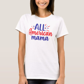 All American Mama 4. Juli T - Shirt