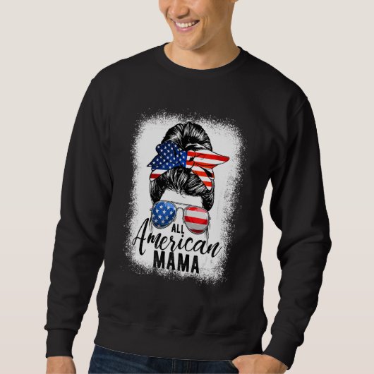 All American Mama Proud Mama Messy Bun Patriotic 4 Sweatshirt (Vorderseite)