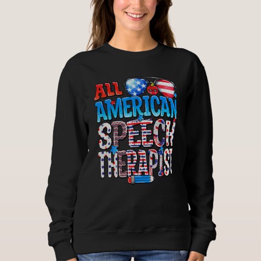 All American Speech Therapist USA Flag Funny 4th O Sweatshirt (Vorderseite)