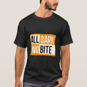 ALL BARK NO BITE T-Shirt (Vorderseite)