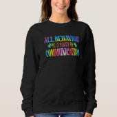 All Behavior Is A Form Of Communication Autism Awa Sweatshirt (Vorderseite)