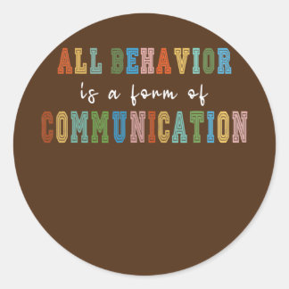 All Behavior Is A Form Of Communication  Runder Aufkleber