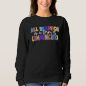 All Behavior Is A Form Of Communication Special Ed Sweatshirt (Vorderseite)