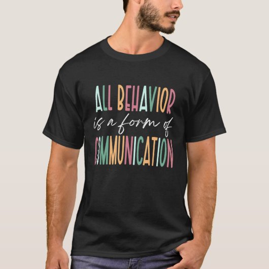 All Behavior Is A Form Of Communication SPED Teach T-Shirt (Vorderseite)