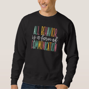 All Behavior ist eine Form der Kommunikation Sonde Sweatshirt