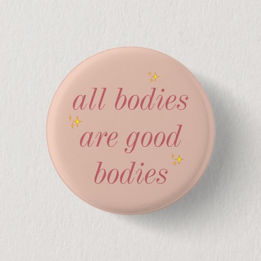 all bodies are good bodies button (Vorderseite)