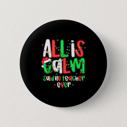 All Calm Said No Teacher Funny Teacher Christmas L Button (Vorderseite)