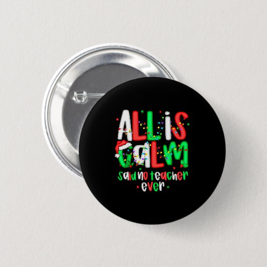 All Calm Said No Teacher Funny Teacher Christmas L Button (Vorne & Hinten)