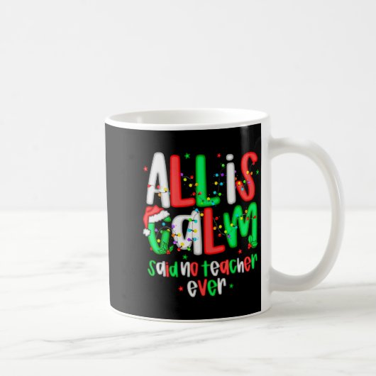 All Calm Said No Teacher Funny Teacher Christmas L Kaffeetasse (Rechts)