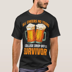 All Cheers No Tears College Drop Off Überlebender T-Shirt