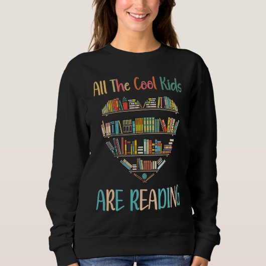 All Cool Kids Are Reading Book Nerd Lovers Reading Sweatshirt (Vorderseite)