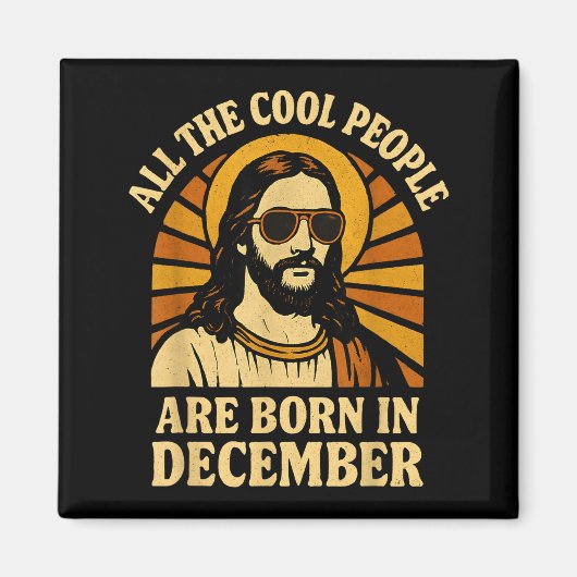 All Cool People Are Born In December Birthday  Magnet (Vorne)