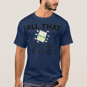All das und eine Tasche Chips Zitat  T-Shirt