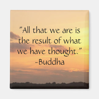 "All das, was wir sind." - Buddha Zitat Magnet. Magnet