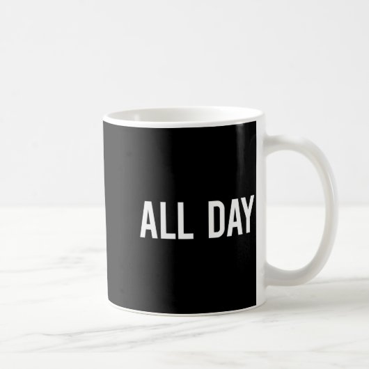 All Day Cool New Funny Every Day Fan Gift Tee  Kaffeetasse (Rechts)