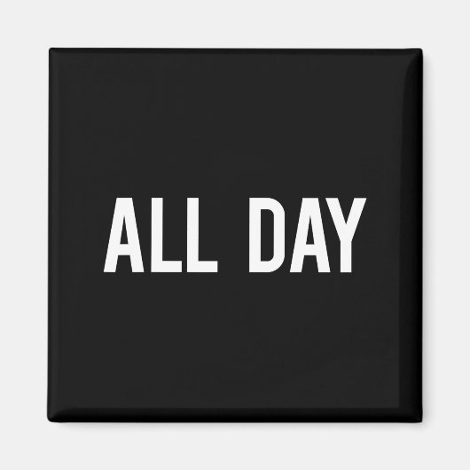 All Day Cool New Funny Every Day Fan Gift Tee Magnet (Vorne)