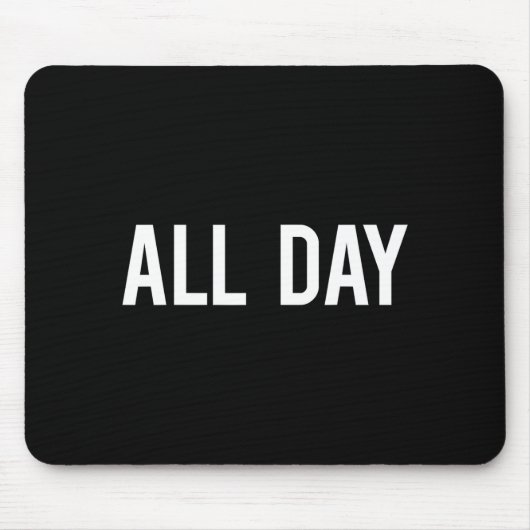 All Day Cool New Funny Every Day Fan Gift Tee  Mousepad (Vorne)