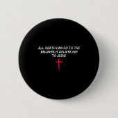 All Death Can Do To The Believer Is Deliver Him To Button (Vorderseite)