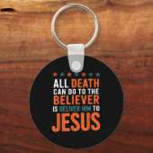 All Death Can Do To The Believer Is Deliver Him To Schlüsselanhänger (Vorderseite)