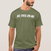 All Eyes On Me T-Shirt (Vorderseite)
