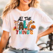 All Fall Things Shirt Autumn Design Halloween
