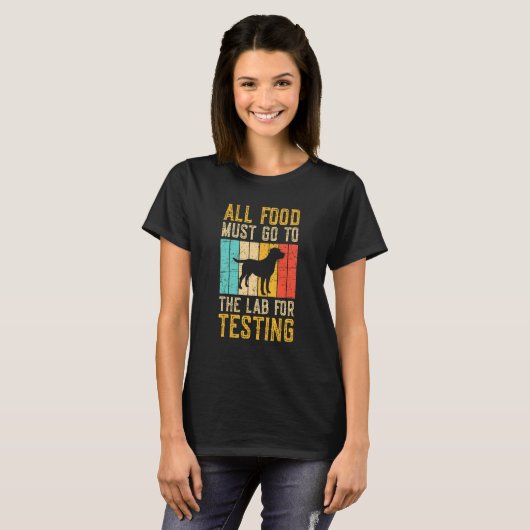 All Food Must Go To The Lab For Testing T-Shirt (Vorne ganz)